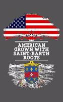 American Grown With Saint Barth Roots: 6x9 Journal Gift For Saint Barth Roots From Saint Barthelemy