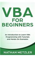 VBA for Beginners: An Introduction to Learn VBA Programming with Tutorials and Hands-On Examples(Programming for Beginners)