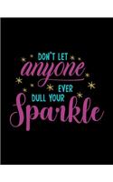Don't Let Anyone Ever Dull Your Sparkle