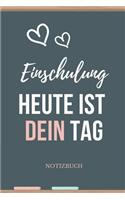 Einschulung Heute Ist Dein Tag Notizbuch: A5 Notizbuch PUNKTIERT Geschenk zur Grundschule - Schulanfaenger - Sohn Tochter Enkelkinder - Schulkind - Erste Klasse - 1. Schultag - Idee Schultüt