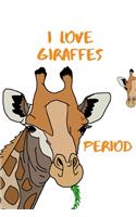 I Love Giraffes, Period
