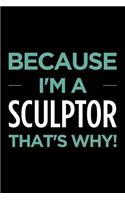 Because I'm a Sculptor That's Why