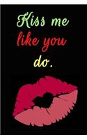 Kiss Me Like You Do