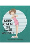 Keep Calm and Lose Weight: A Daily Food and Exercise Journal Food & Fitness Journal Size 7.5'' X 9.25'' (90 Days Meal and Activity Tracker )
