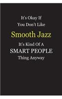 It's Okay If You Don't Like Smooth Jazz It's Kind Of A Smart People Thing Anyway: Blank Lined Notebook Journal Gift Idea