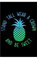 Stand Tall Wear a Crown and Be Sweet: A Fruity Notebook for Summer Vacation