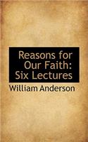 Reasons for Our Faith: Six Lectures