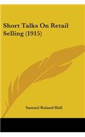 Short Talks On Retail Selling (1915)