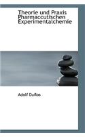 Theorie Und Praxis Pharmaccutischen Experimentalchemie