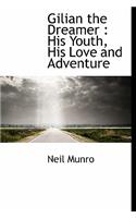 Gilian the Dreamer: His Youth, His Love and Adventure