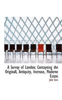 A Survay of London; Contayning the Originall, Antiquity, Increase, Moderne Estate
