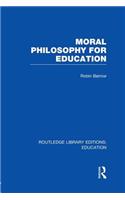 Moral Philosophy for Education (Rle Edu K)