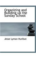 Organizing and Building Up the Sunday School