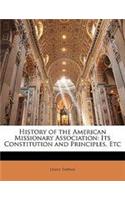 History of the American Missionary Association: Its Constitution and Principles, Etc