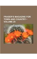 Fraser's Magazine for Town and Country (Volume 25): (English)