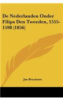 De Nederlanden Onder Filips Den Tweeden, 1555-1598 (1856)