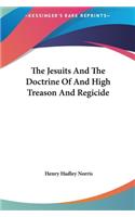 Jesuits And The Doctrine Of And High Treason And Regicide