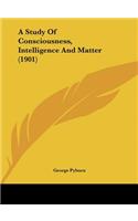 A Study of Consciousness, Intelligence and Matter (1901)