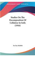Studies On The Decomposition Of Cellulose In Soils (1916)