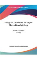 Voyage de La Manche A L'Ile Jan-Mayen Et Au Spitzberg: Juillet-Aout 1892 (1894)