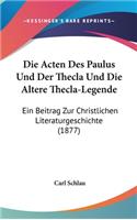 Die Acten Des Paulus Und Der Thecla Und Die Altere Thecla-Legende