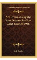 Are Dreams Naughty? Your Dreams Are You, Meet Yourself 1946