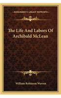 The Life And Labors Of Archibald McLean