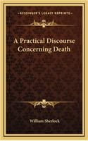 A Practical Discourse Concerning Death