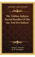The Tahltan Indians; Sacred Bundles Of The Sac And Fox Indians