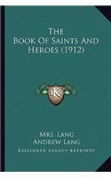 Book of Saints and Heroes (1912) the Book of Saints and Heroes (1912)