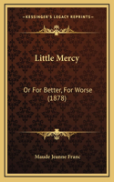 Little Mercy: Or For Better, For Worse (1878)