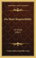 On Man's Responsibility