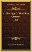 At The Sign Of The Silver Crescent (1898)