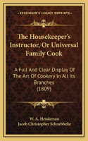 The Housekeeper's Instructor, Or Universal Family Cook