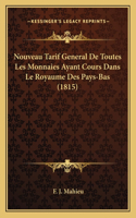 Nouveau Tarif General De Toutes Les Monnaies Ayant Cours Dans Le Royaume Des Pays-Bas (1815)