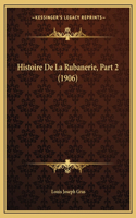 Histoire De La Rubanerie, Part 2 (1906)