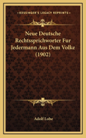 Neue Deutsche Rechtssprichworter Fur Jedermann Aus Dem Volke (1902)