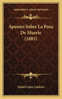 Apuntes Sobre La Pena De Muerte (1885)