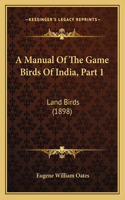 A Manual Of The Game Birds Of India, Part 1