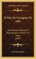 Sitio De Cartagena De 1885: Narraciones Historicas Y Descriptivas En Prosa Y En Verso (1885)