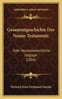 Gesammtgeschichte Des Neuen Testaments