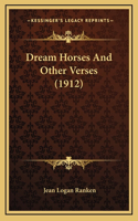 Dream Horses And Other Verses (1912)