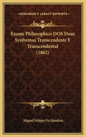 Exame Philosophico DOS Dous Systhemas Transcendente E Transcendental (1862)