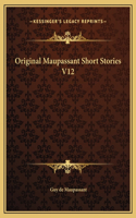 Original Maupassant Short Stories V12