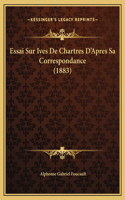 Essai Sur Ives De Chartres D'Apres Sa Correspondance (1883)
