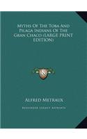 Myths of the Toba and Pilaga Indians of the Gran Chaco