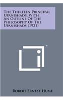 The Thirteen Principal Upanishads, with an Outline of the Philosophy of the Upanishads (1921)