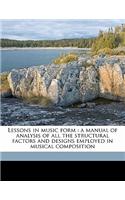 Lessons in Music Form: A Manual of Analysis of All the Structural Factors and Designs Employed in Musical Composition