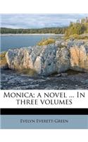 Monica; A Novel ... in Three Volumes