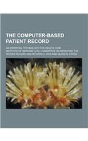 The Computer-Based Patient Record; An Essential Technology for Health Care: (English)